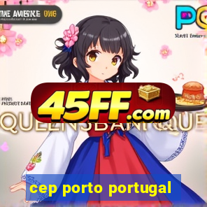 cep porto portugal